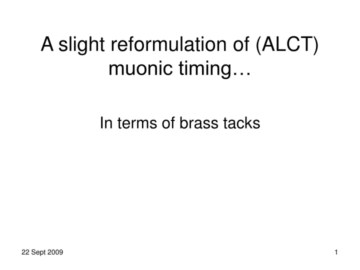 a slight reformulation of alct muonic timing