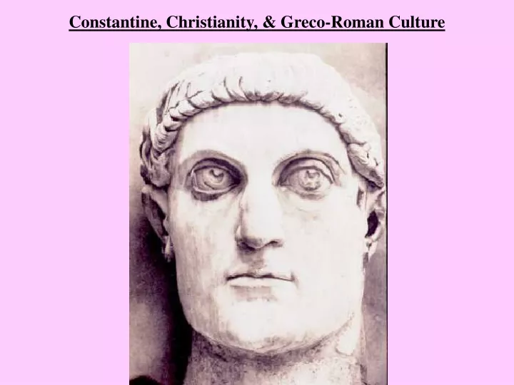 constantine christianity greco roman culture