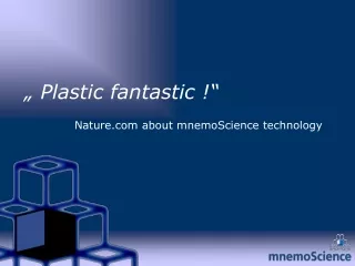 „ Plastic fantastic !“ Nature about mnemoScience technology