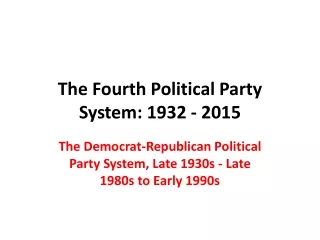 The Fourth Political Party System: 1932 - 2015