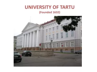 UNIVERSITY OF TARTU (Founded 1632)