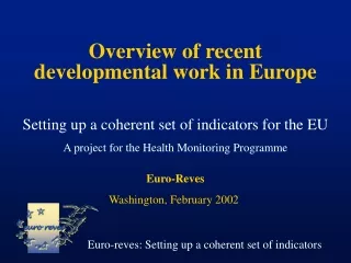 Overview of recent developmental work in Europe Setting up a coherent set of indicators for the EU