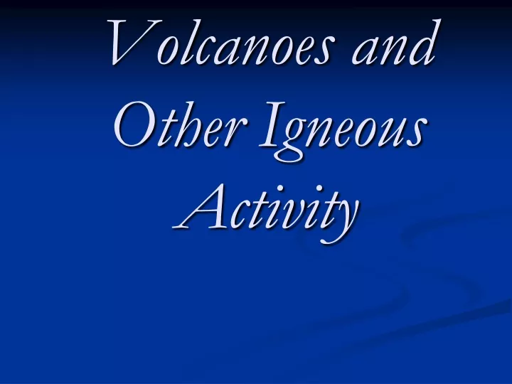 volcanoes and other igneous activity