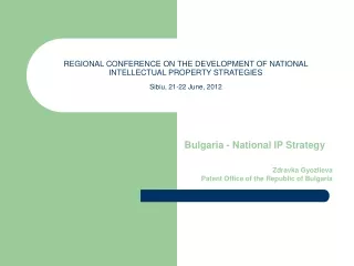 Bulgaria - National IP Strategy Zdravka Gyozlieva Patent Office of the Republic of Bulgaria