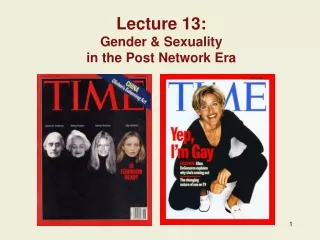 Lecture 13: Gender &amp; Sexuality  in the Post Network Era