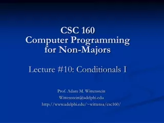 CSC 160 Computer Programming for Non-Majors Lecture #10: Conditionals I