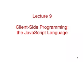 Lecture 9 Client-Side Programming: the JavaScript Language