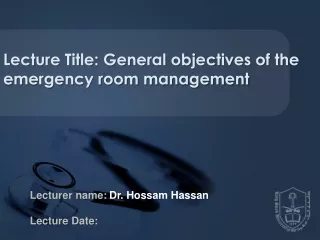 Lecturer name: Dr.  Hossam  Hassan Lecture Date: