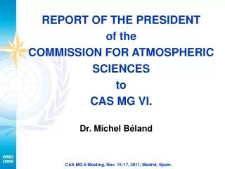 REPORT OF THE PRESIDENT of the COMMISSION FOR ATMOSPHERIC SCIENCES to  CAS MG VI.