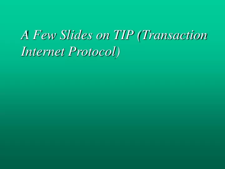 a few slides on tip transaction internet protocol