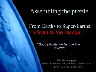 Assembling the puzzle From Earths to Super-Earths Hitran to the rescue...
