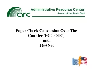 Paper Check Conversion Over The Counter (PCC OTC) and TGANet