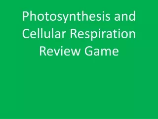 Photosynthesis and Cellular Respiration Review Game