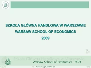 SZKOŁA GŁÓWNA HANDLOWA W WARSZAWIE WARSAW SCHOOL OF ECONOMICS 2009