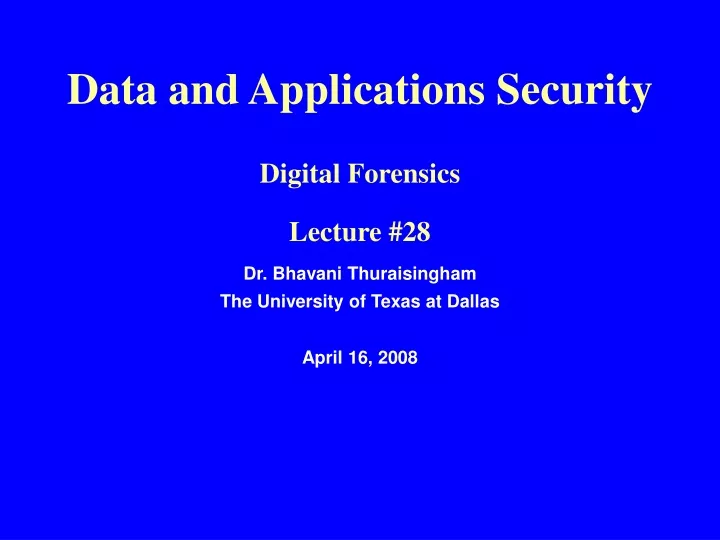 data and applications security digital forensics lecture 28
