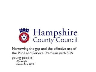 Narrowing the gap and the effective use of the Pupil and Service Premium with SEN young people