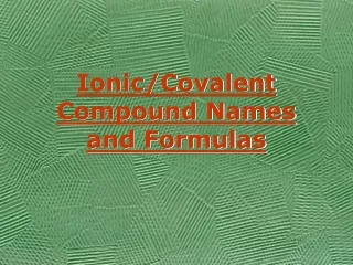 Ionic/Covalent Compound Names and Formulas
