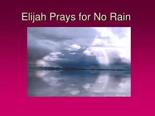 Elijah Prays for No Rain