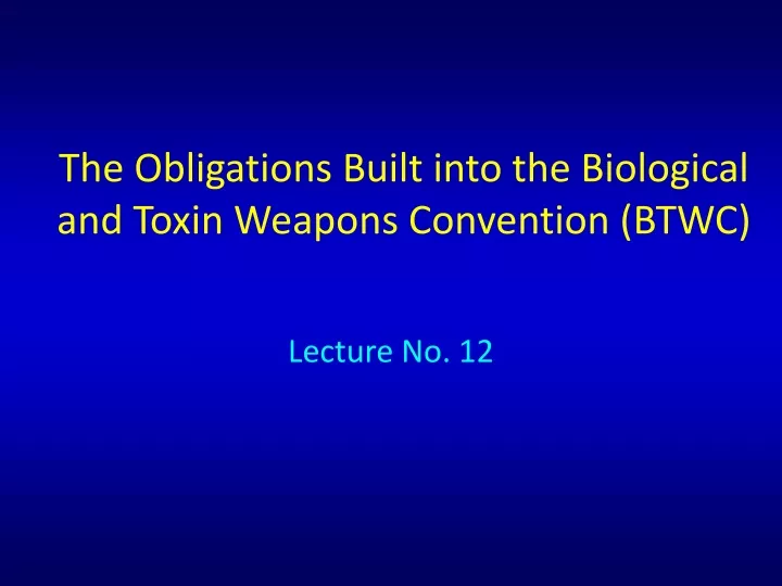 the obligations built into the biological and toxin weapons convention btwc