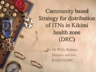 Co mmunity based Strategy for distribution of ITNs in Kikimi health zone  (DRC)