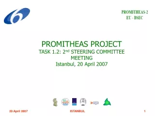 PROMITHEAS PROJECT TASK 1.2: 2 nd  STEERING COMMITTEE MEETING Istanbul, 20 April 2007