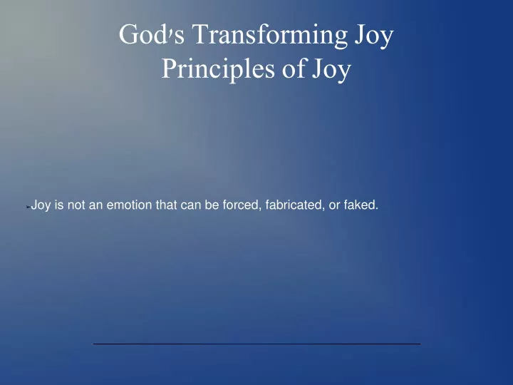 joy is not an emotion that can be forced fabricated or faked