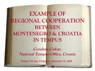 EXAMPLE OF  REGIONAL COOPERATION BETWEEN  MONTENEGRO &amp; CROATIA  IN TEMPUS