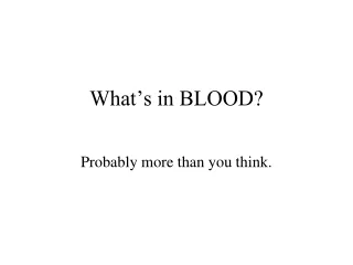 What’s in BLOOD?