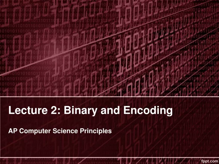 lecture 2 binary and encoding ap computer science principles