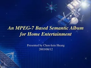 An MPEG-7 Based Semantic Album for Home Entertainment