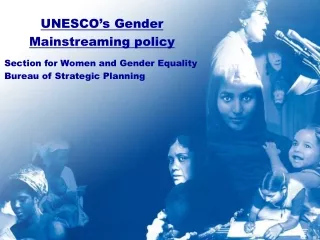 UNESCO’s Gender Mainstreaming policy Section for Women and Gender Equality