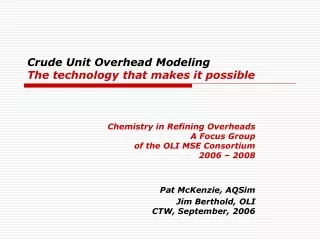 Crude Unit Overhead Modeling  The technology that makes it possible