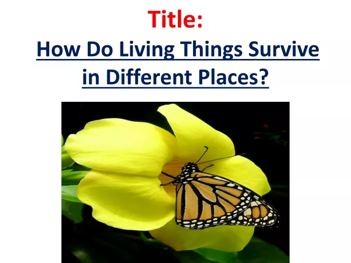 title how do living things survive in different places