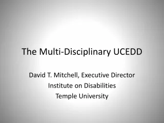 The Multi-Disciplinary UCEDD