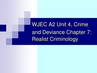 WJEC A2 Unit 4, Crime and Deviance Chapter 7 : Realist Criminology