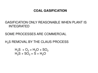 COAL GASIFICATION GASIFICATION ONLY REASONABLE WHEN PLANT IS INTEGRATED