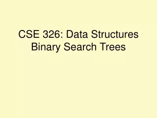 CSE 326: Data Structures Binary Search Trees