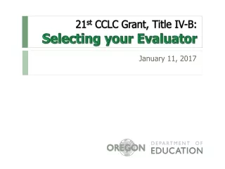 21 st  CCLC Grant, Title IV-B:  Selecting your Evaluator