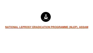 NATIONAL LEPROSY ERADICATION PROGRAMME (NLEP), ASSAM
