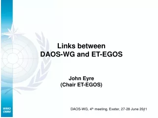 Links between  DAOS-WG and ET-EGOS John Eyre (Chair ET-EGOS)