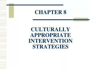 CHAPTER 8 CULTURALLY APPROPRIATE INTERVENTION STRATEGIES