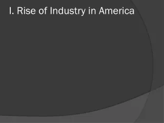 I. Rise of Industry in America