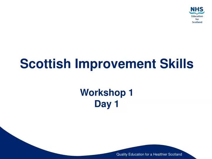 scottish improvement skills workshop 1 day 1