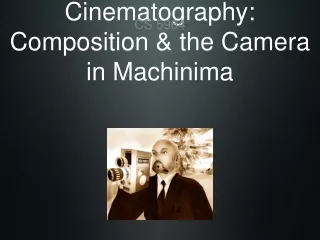 Cinematography: Composition &amp; the Camera in Machinima