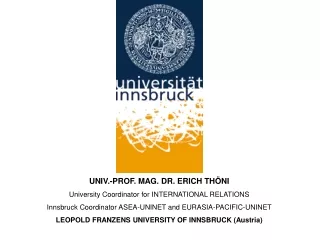 UNIV.-PROF. MAG. DR. ERICH THÖNI University Coordinator for INTERNATIONAL RELATIONS
