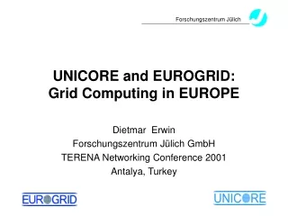 UNICORE and EUROGRID:  Grid Computing in EUROPE