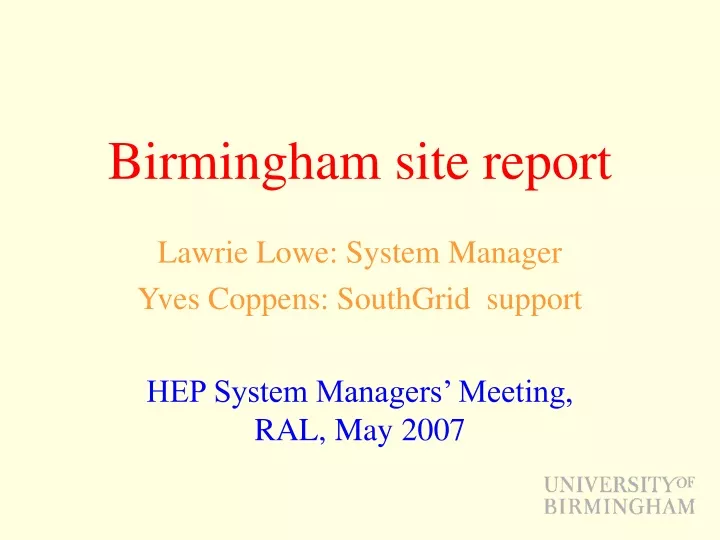 lawrie lowe system manager yves coppens southgrid support hep system managers meeting ral may 2007