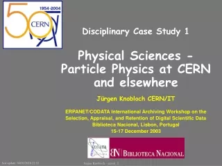 Disciplinary Case Study 1 Physical Sciences -  Particle Physics at CERN and elsewhere
