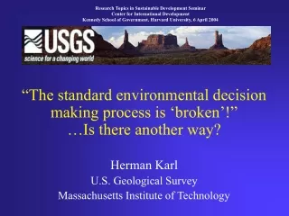 “The standard environmental decision making process is ‘broken’!” …Is there another way?