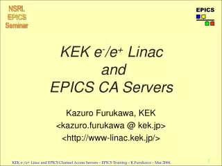 KEK e - /e +  Linac  and  EPICS CA Servers